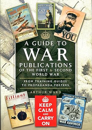 Imagen del vendedor de A Guide To War Publications of the First & Second World War: From Training Guides to Propaganda Posters a la venta por Pendleburys - the bookshop in the hills