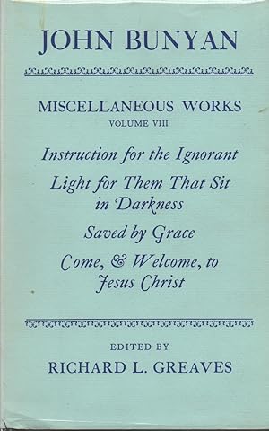 Bild des Verkufers fr Miscellaneous Works_ Volume VIII_ Instructions for the Ignorant_ Light for Them That Sit in Darkness_ Saved by Grace_ Come, & Welcome, to Jesus Christ zum Verkauf von San Francisco Book Company