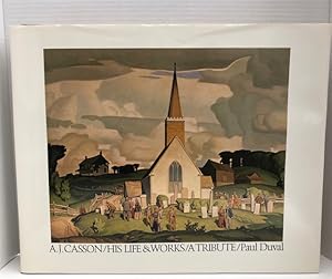 Seller image for A. J. Casson: His Life & Works / A Tribute for sale by Reeve & Clarke Books (ABAC / ILAB)