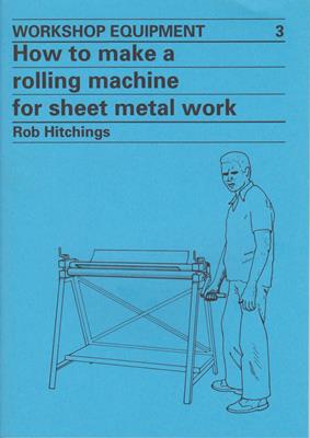 Workshop Equipment 3 - How To Make a Rolling Machine for Sheet Metal Work