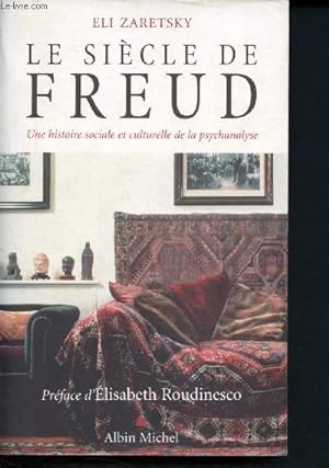 Seller image for Le sicle de freud : une histoire sociale et culturelle de la psychanalyse for sale by Le-Livre