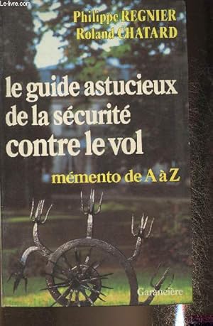 Bild des Verkufers fr Le guide astucieux de la scurit contre le vol - mmento de A  Z zum Verkauf von Le-Livre