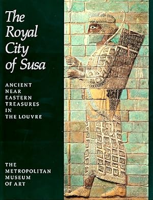 The Royal City of Susa: Ancient Near Eastern Treasures in the Louvre