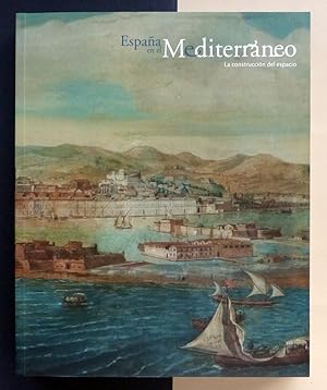 España en el Mediterráneo. La construcción del espacio