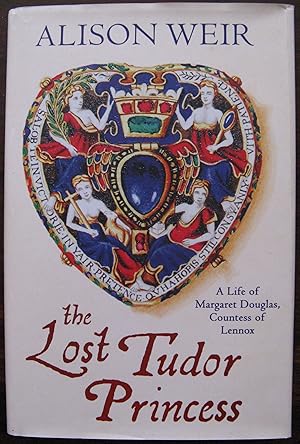 The Lost Tudor Princess: A Life of Margaret Douglas, Countess of Lennox