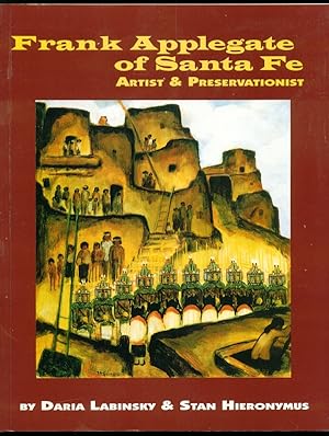 Imagen del vendedor de Frank Applegate of Santa Fe: Artist and Preservationist a la venta por Don's Book Store