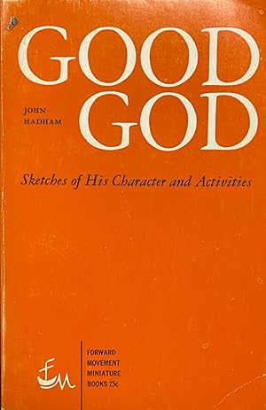 Good God: Sketches of his character and activities (Miniature Book Edition)