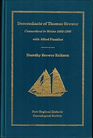 DESCENDANTS OF THOMAS BREWER, CONNECTICUT TO MAINE, 1682-1996 WITH ALLIED FAMILIES - SIGNED