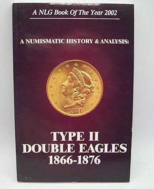 A Numismatic History and Analysis: Type II Double Eagles 1866-1876