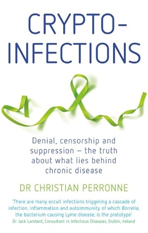 Seller image for Crypto-Infections : Denial, Censorship and Suppression?the Truth About What Lies Behind Chronic Disease for sale by GreatBookPrices
