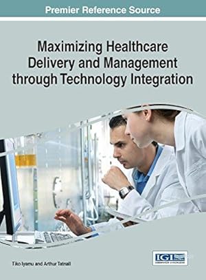 Seller image for Maximizing Healthcare Delivery and Management through Technology Integration (Advances in Healthcare Information Systems and Administration) for sale by WeBuyBooks