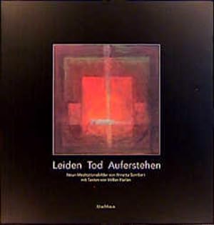 Leiden - Tod - Auferstehen Neun Meditationsbilder von Ninetta Sombart mit Texten von Volker Harlan
