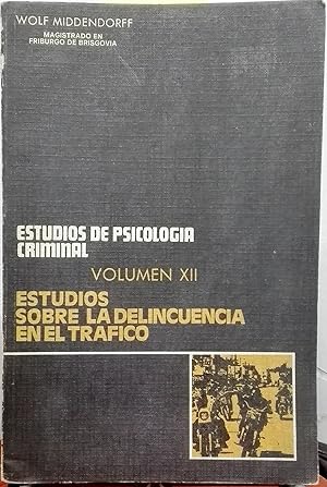 Estudios de psicología criminal. Vol. XII. Estudios sobre la delincuencia y el tráfico