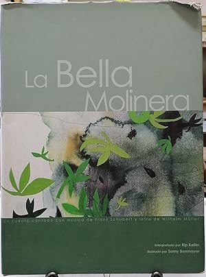 La bella molinera = Die Schöme Müllerin. Un cuento cantado con música de Franz Schubert y letra d...