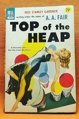 Top of the Heap. A Donald Lam - Bertha Cool Mystery
