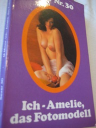 Image du vendeur pour Ich - Amelie, das Fotomodell Sexer Nr. 30 mis en vente par Alte Bcherwelt
