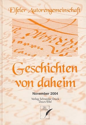 Seller image for Geschichten von Daheim - Eifeler Autorengemeinschaft November 2004 for sale by Versandantiquariat Nussbaum