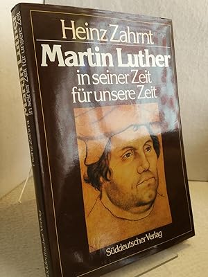 Martin Luther in seiner Zeit - für unsere Zeit Bildredaktion von Hans Dollinger