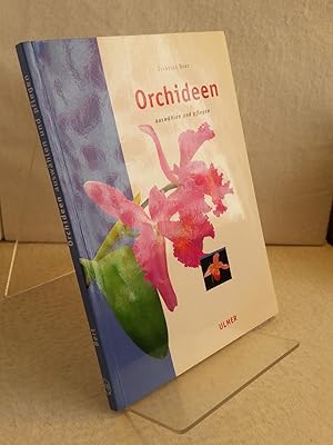 Orchideen : auswählen und pflegen Aus dem Französischen von Christiane Schoelzel