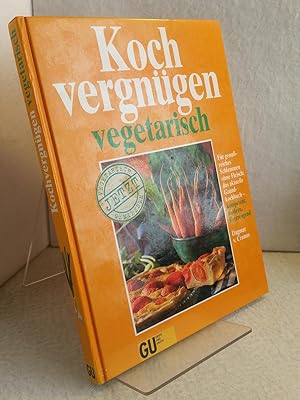 Kochvergnügen vegetarisch : für genussreiches Schlemmen ohne Fleisch: das aktuelle Grundkochbuch ...