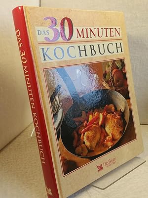 Das 30-Minuten-Kochbuch Übersetzung: Birgit Forss, Sonja Jost, Barbara Klingmann; Redaktion: Dirk...