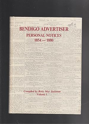 BENDIGO ADVERTISER PERSONAL NOTICES. Volume 1. 1854-1880