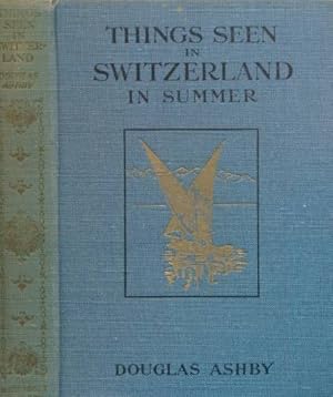 Seller image for Things Seen in Switzerland in Summer for sale by Barter Books Ltd