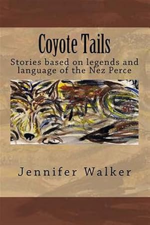 Immagine del venditore per Coyote Tails : Legends of the Nez Perce People venduto da GreatBookPricesUK