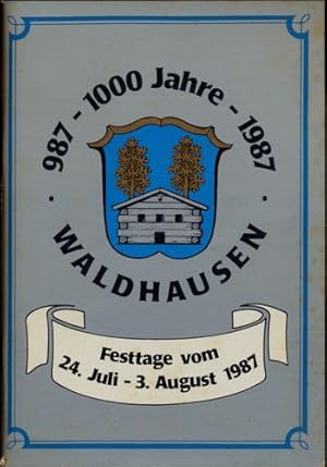 Bild des Verkufers fr 1000 Jahre Waldhausen 987 - 1987. Festtage vom 24. Juli - 3. August 1987. zum Verkauf von Versandantiquariat  Rainer Wlfel