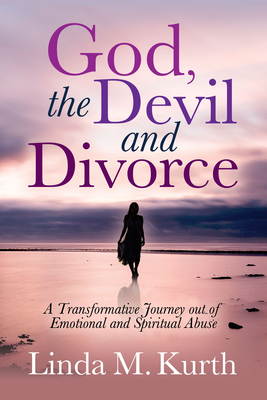 Seller image for God, the Devil and Divorce: A Transformative Journey Out of Emotional and Spiritual Abuse (Paperback or Softback) for sale by BargainBookStores