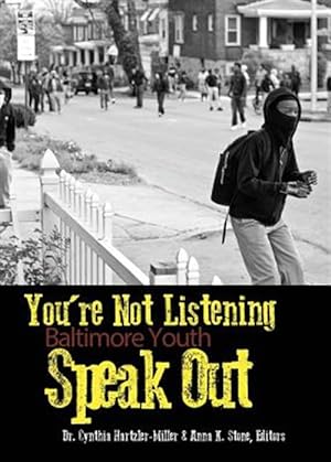Seller image for You're Not Listening: Baltimore Youth Speak Out for sale by GreatBookPrices