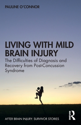 Seller image for Living with Mild Brain Injury: The Difficulties of Diagnosis and Recovery from Post-Concussion Syndrome (Paperback or Softback) for sale by BargainBookStores