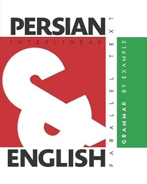 Seller image for Persian Grammar By Example: Dual Language Persian-English, Interlinear & Parallel Text (Paperback or Softback) for sale by BargainBookStores