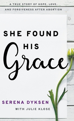 Bild des Verkufers fr She Found His Grace: A True Story Of Hope, Love, And Forgiveness After Abortion (Hardback or Cased Book) zum Verkauf von BargainBookStores