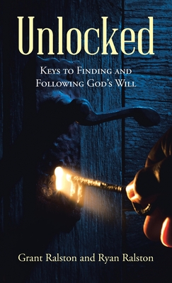 Seller image for Unlocked: Keys to Finding and Following God's Will (Hardback or Cased Book) for sale by BargainBookStores