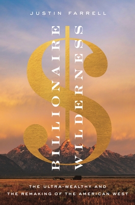 Bild des Verkufers fr Billionaire Wilderness: The Ultra-Wealthy and the Remaking of the American West (Paperback or Softback) zum Verkauf von BargainBookStores