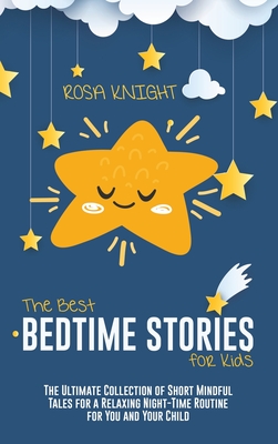 Seller image for The Best Bedtime Stories for Kids: The Ultimate Collection of Short Mindful Tales for a Relaxing Night-Time Routine for You and Your Child (Hardback or Cased Book) for sale by BargainBookStores
