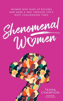 Imagen del vendedor de Shenomenal Women: Women Who Gave Up Excuses and Made a Way Through Life's Most Challenging Times (Paperback or Softback) a la venta por BargainBookStores