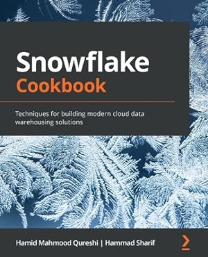 Seller image for Snowflake Cookbook: Techniques for building modern cloud data warehousing solutions (Paperback or Softback) for sale by BargainBookStores