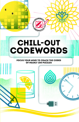 Seller image for Overworked & Underpuzzled: Chill-Out Codewords: Focus Your Mind to Crack the Codes of Nearly 200 Puzzles (Paperback or Softback) for sale by BargainBookStores