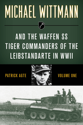 Imagen del vendedor de Michael Wittmann & the Waffen SS Tiger Commanders of the Leibstandarte in WWII (Paperback or Softback) a la venta por BargainBookStores