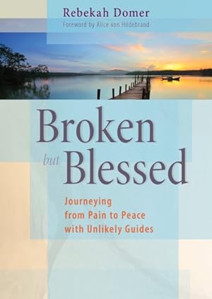 Seller image for Broken but Blessed : Journeying from Pain to Peace With Unlikely Guides for sale by GreatBookPrices
