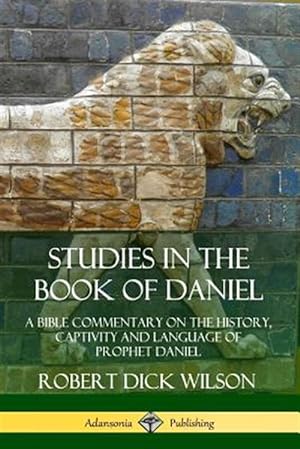 Immagine del venditore per Studies in the Book of Daniel: A Bible Commentary on the History, Captivity and Language of Prophet Daniel venduto da GreatBookPrices
