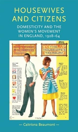 Imagen del vendedor de Housewives and Citizens : Domesticity and the Women's Movement in England, 1928 "64 a la venta por GreatBookPricesUK