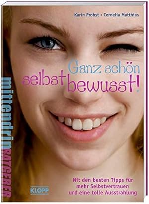 Seller image for Ganz schn selbstbewusst!: Mit den besten Tipps fr mehr Selbstvertrauen und eine tolle Ausstrahlung (Jugendbuch: mittendrin) for sale by Gabis Bcherlager