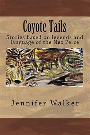 Immagine del venditore per Coyote Tails : Legends of the Nez Perce People venduto da GreatBookPrices