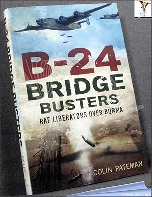 Bild des Verkufers fr B-24 Bridge Busters: RAF Liberators over Burma zum Verkauf von BookLovers of Bath