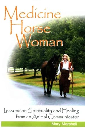 Seller image for Medicine Horse Woman : Lessons on Spirituality and Healing from an Animal Communicator for sale by GreatBookPrices