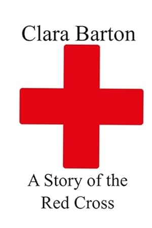 Image du vendeur pour Story of the Red Cross mis en vente par GreatBookPrices
