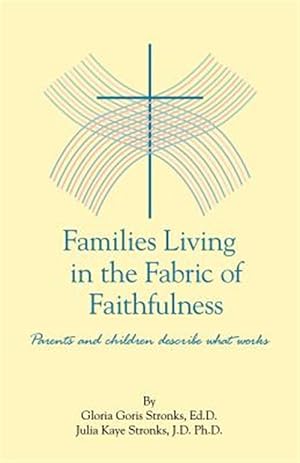 Seller image for Families Living in the Fabric of Faithfulness: Parents and children describe what works for sale by GreatBookPrices